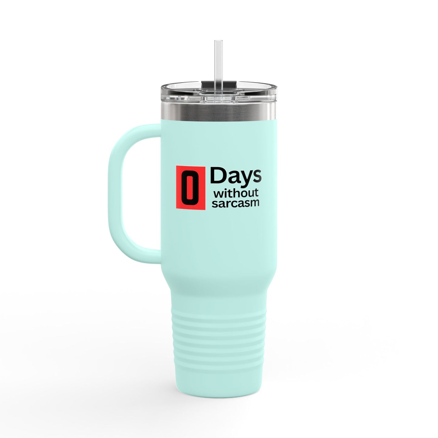 Sarcastic Insulated Tumbler With Handle - 40oz. - "0 Days Without Sarcasm"