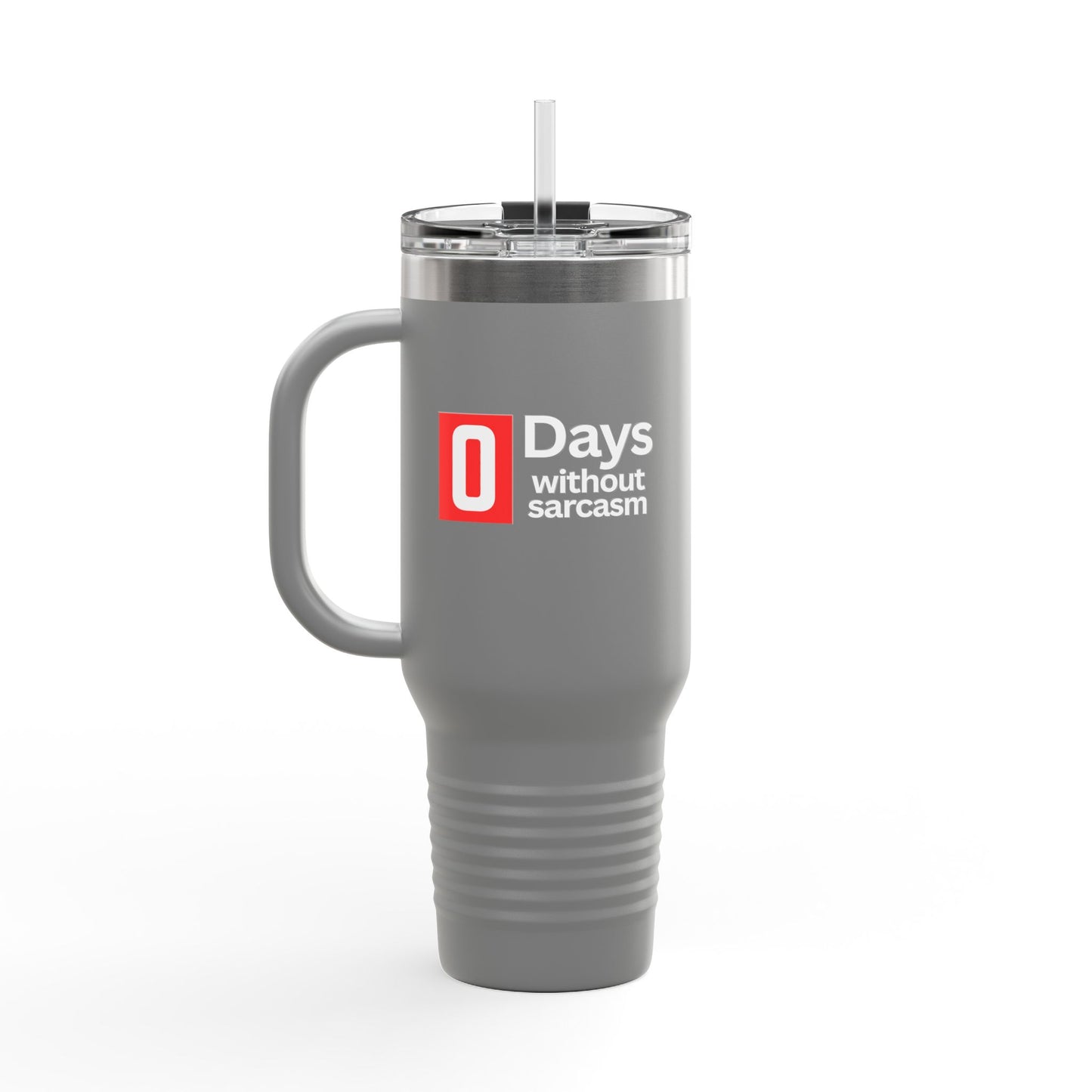 Sarcastic Insulated Tumbler With Handle - 40oz. - "0 Days Without Sarcasm"