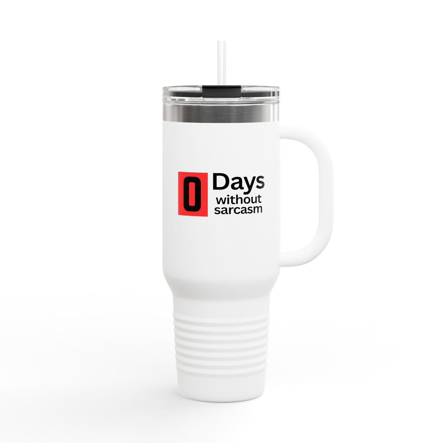 Sarcastic Insulated Tumbler With Handle - 40oz. - "0 Days Without Sarcasm"