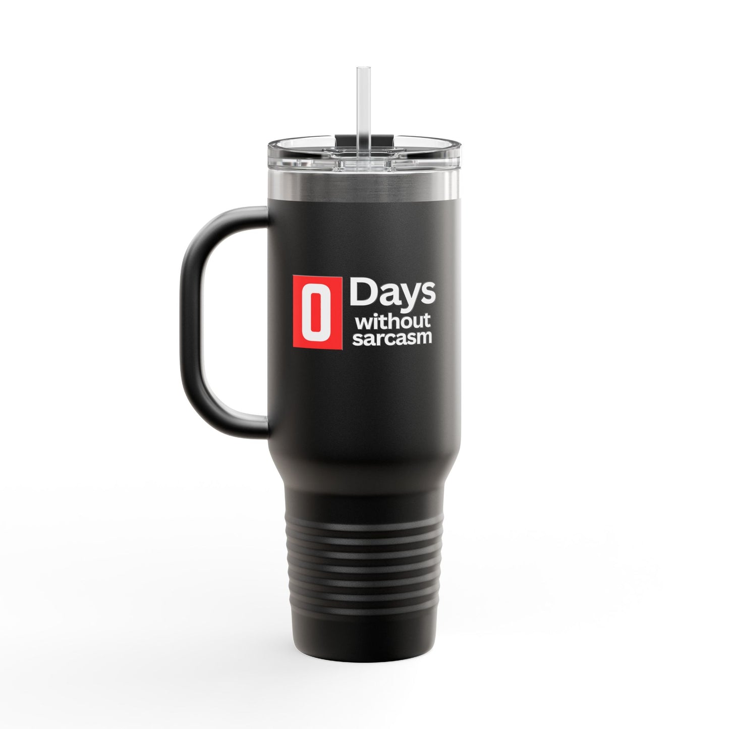 Sarcastic Insulated Tumbler With Handle - 40oz. - "0 Days Without Sarcasm"