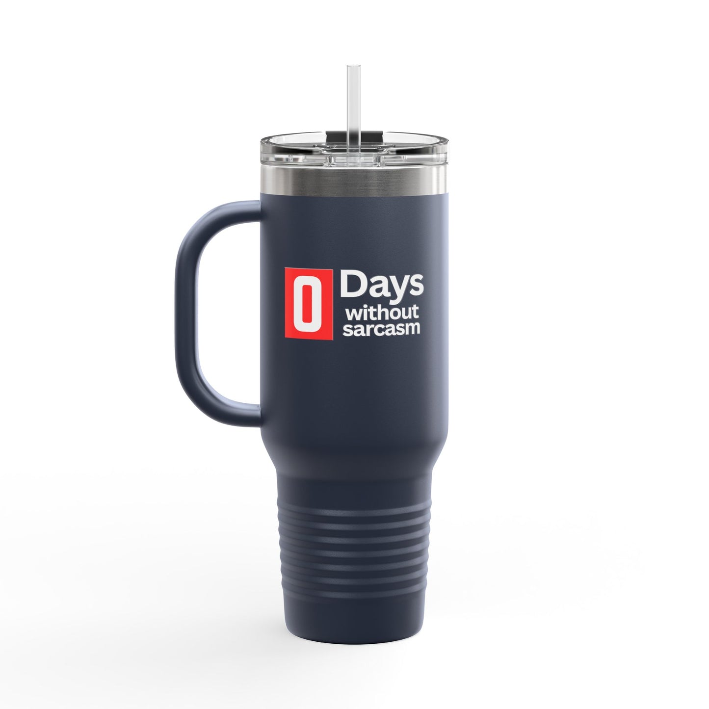 Sarcastic Insulated Tumbler With Handle - 40oz. - "0 Days Without Sarcasm"