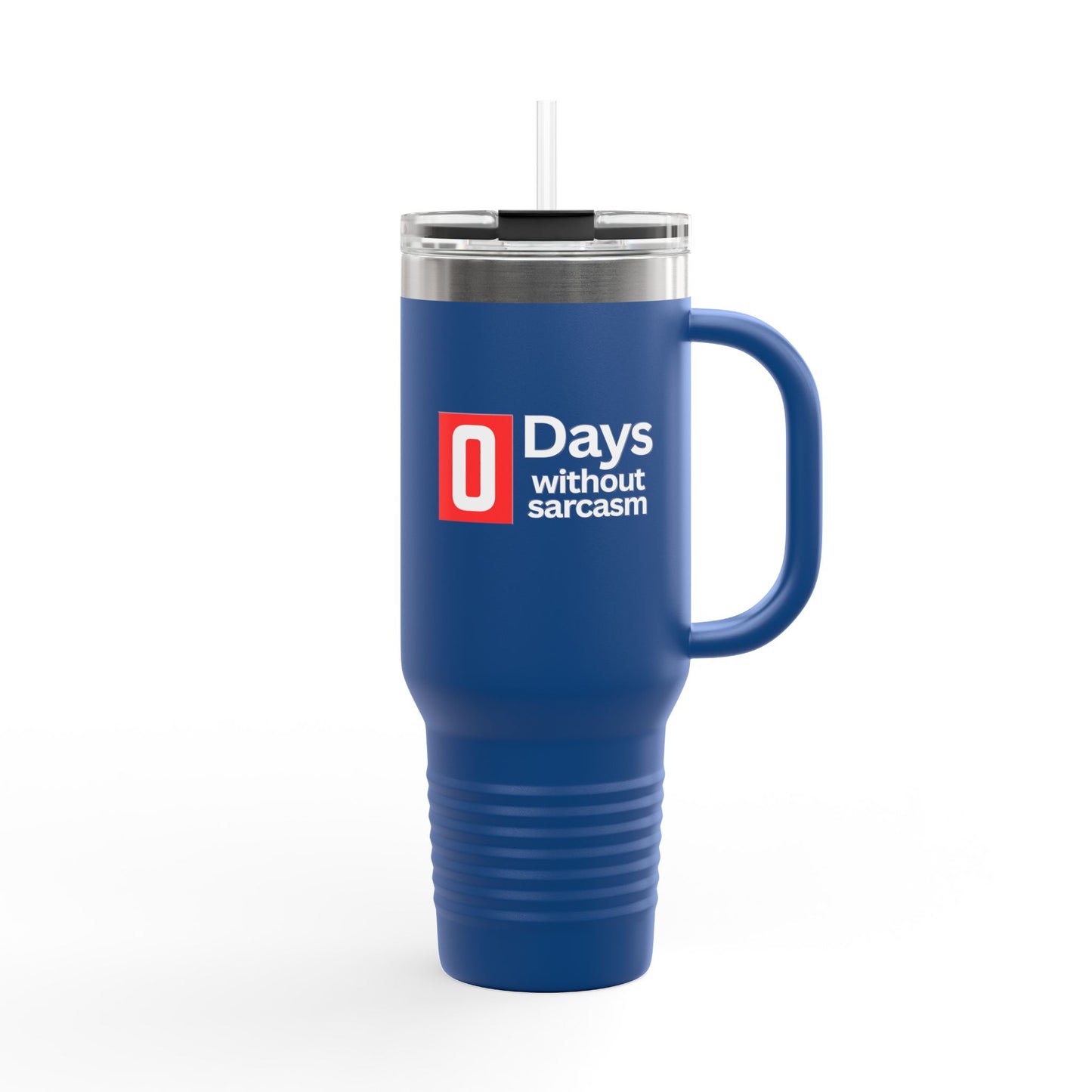 Sarcastic Insulated Tumbler With Handle - 40oz. - "0 Days Without Sarcasm"