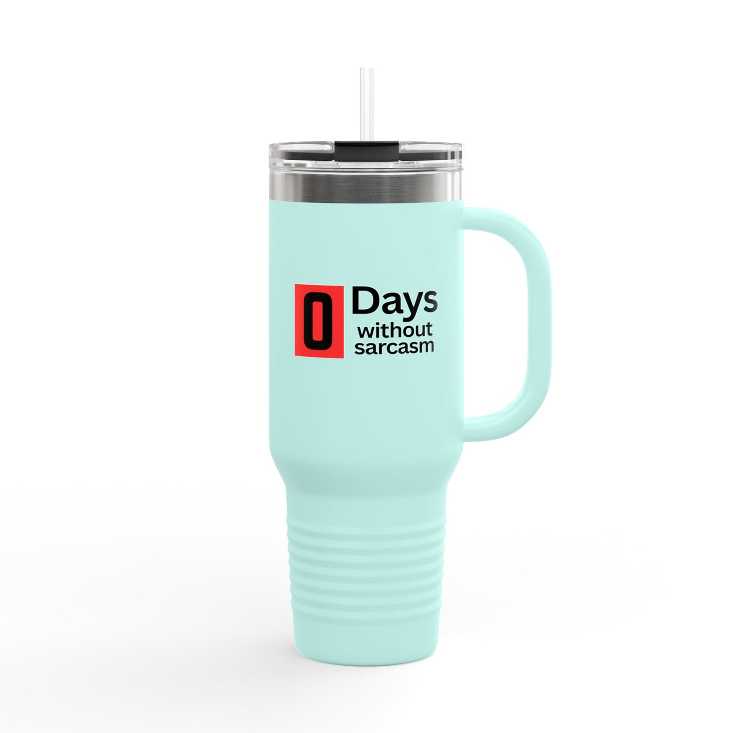 Sarcastic Insulated Tumbler With Handle - 40oz. - "0 Days Without Sarcasm"