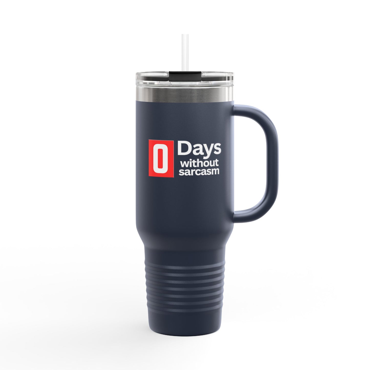 Sarcastic Insulated Tumbler With Handle - 40oz. - "0 Days Without Sarcasm"