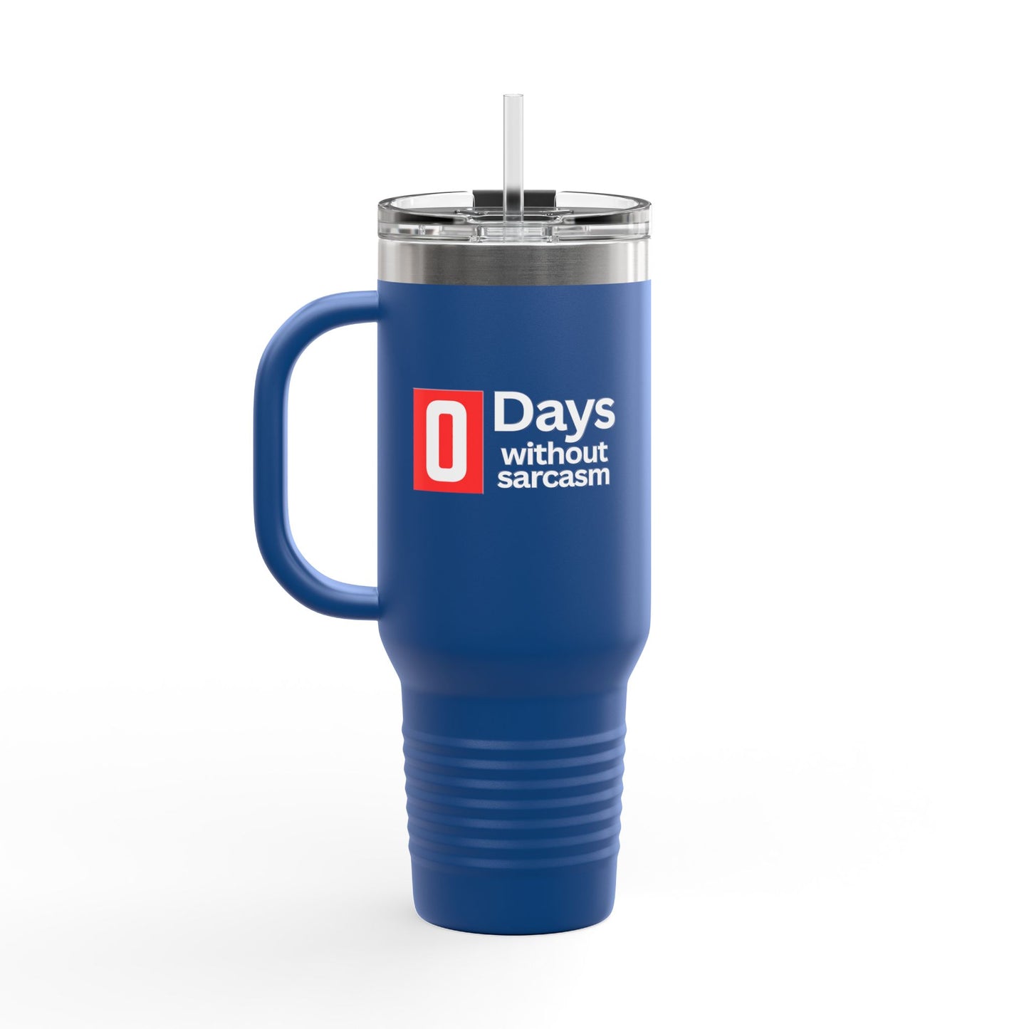 Sarcastic Insulated Tumbler With Handle - 40oz. - "0 Days Without Sarcasm"
