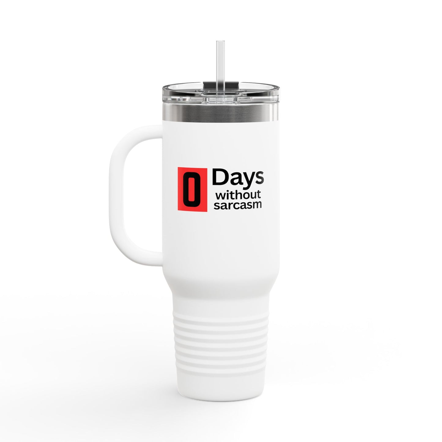 Sarcastic Insulated Tumbler With Handle - 40oz. - "0 Days Without Sarcasm"