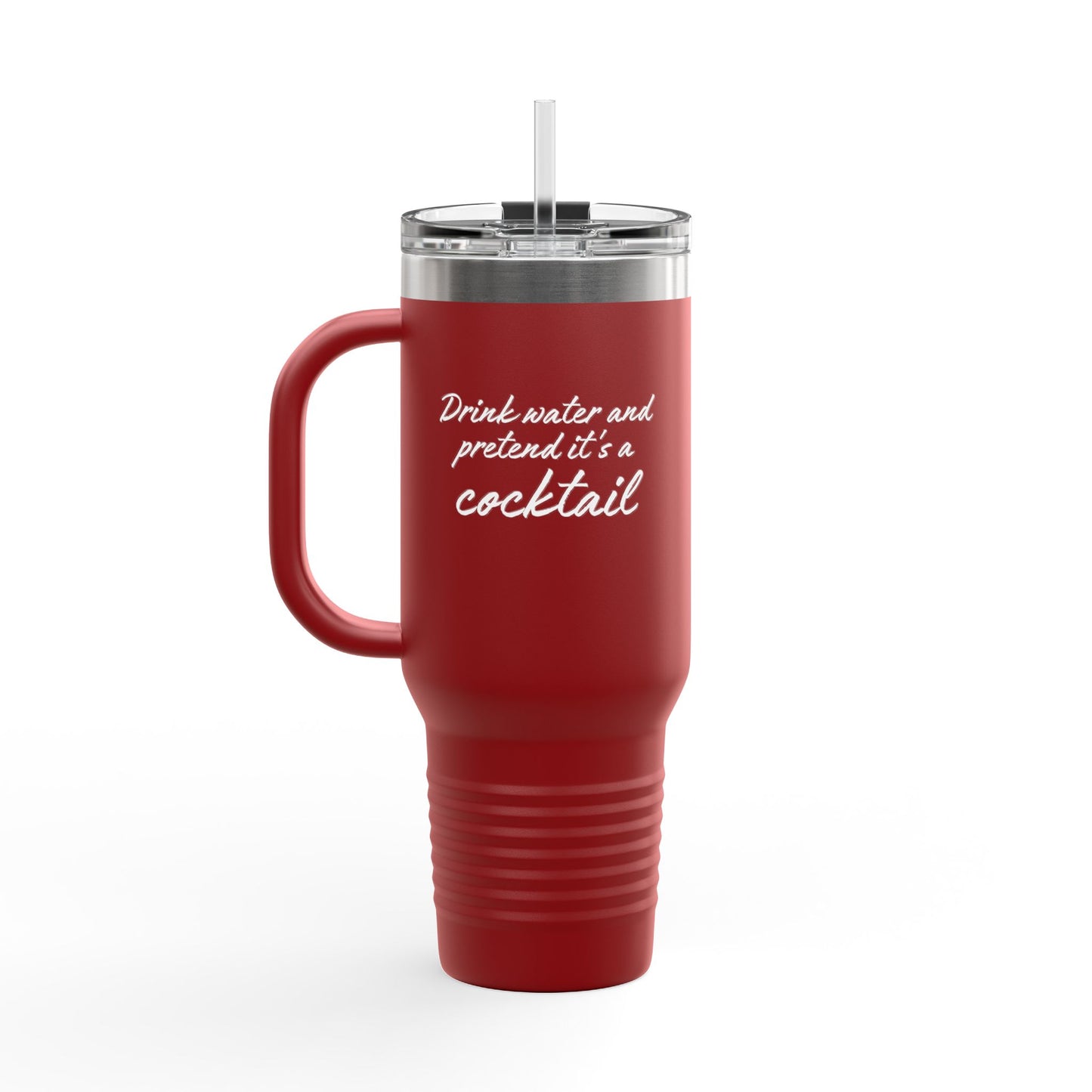 Funny Insulated Tumbler With Handle - "Drink Water and Pretend it's a Cocktail."