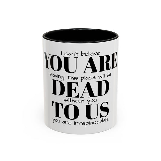 Funny Goodbye Coffee Mug - "Dead To Us"