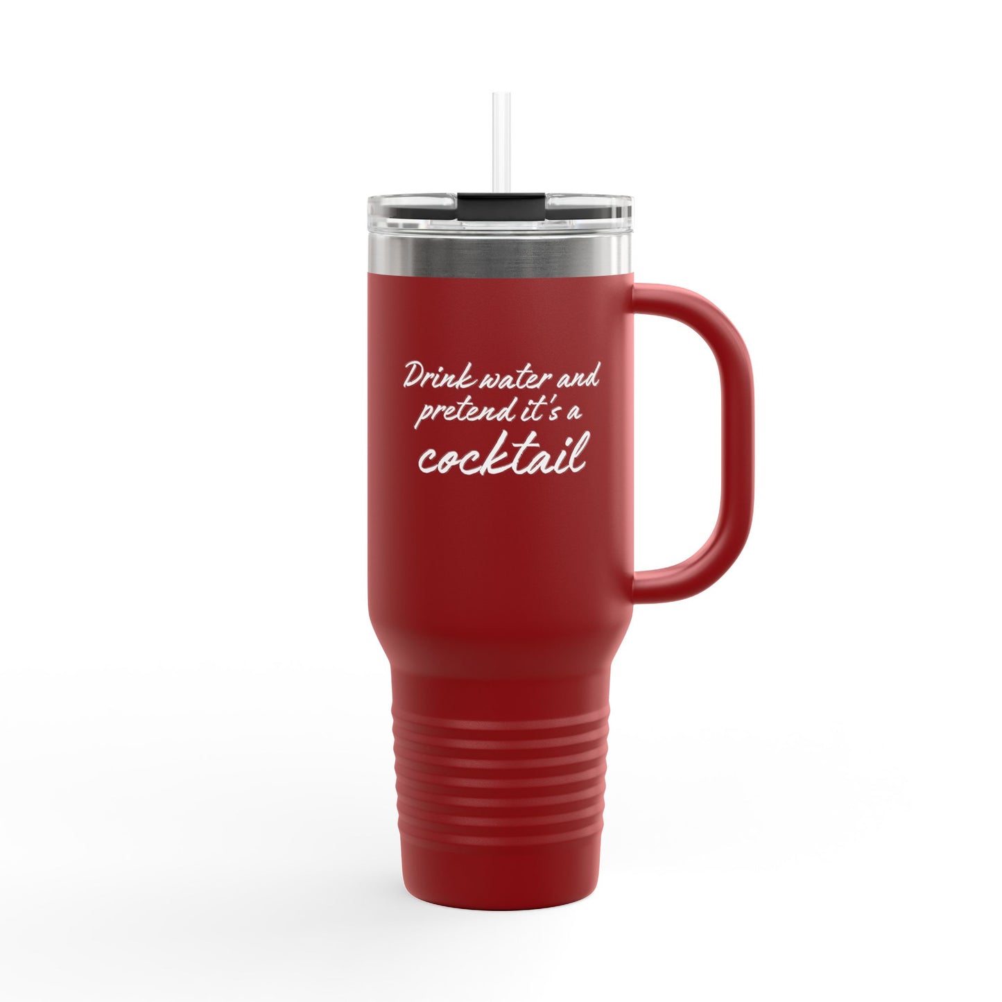 Funny Insulated Tumbler With Handle - "Drink Water and Pretend it's a Cocktail."