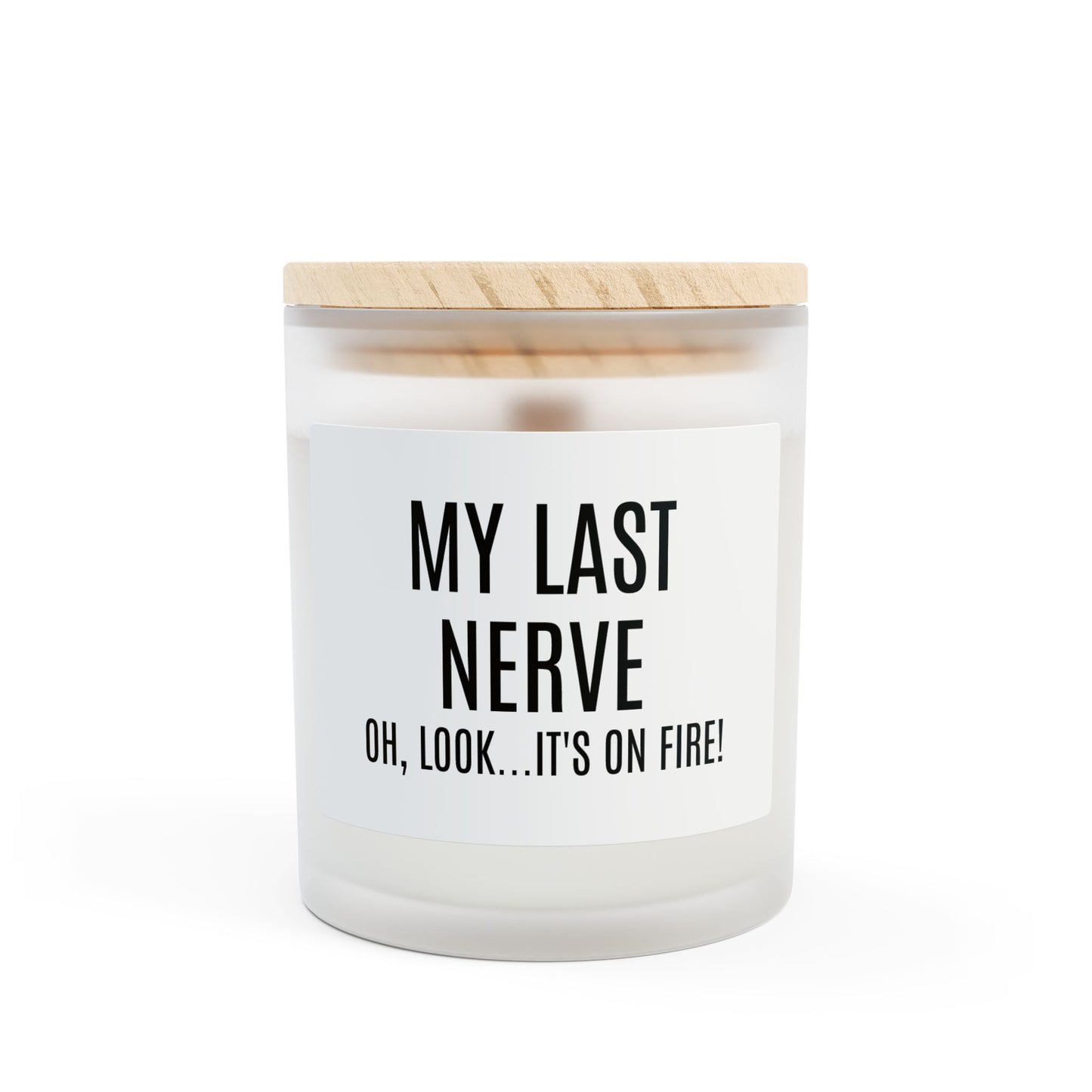 Funny Frosted Glass Candle - "My Last Nerve"