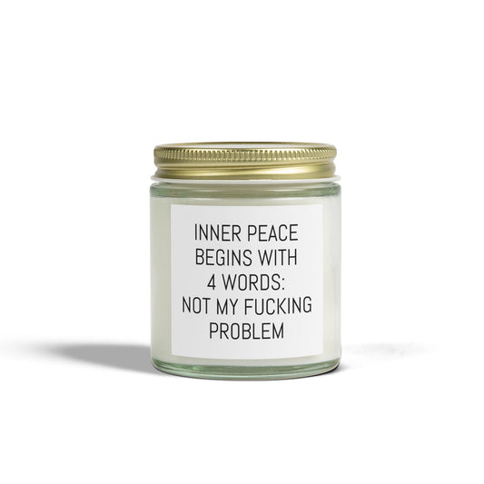 Inner Peace Scented Candle - Coconut Apricot Wax (4oz & 9oz) - Not My F*cking Problem
