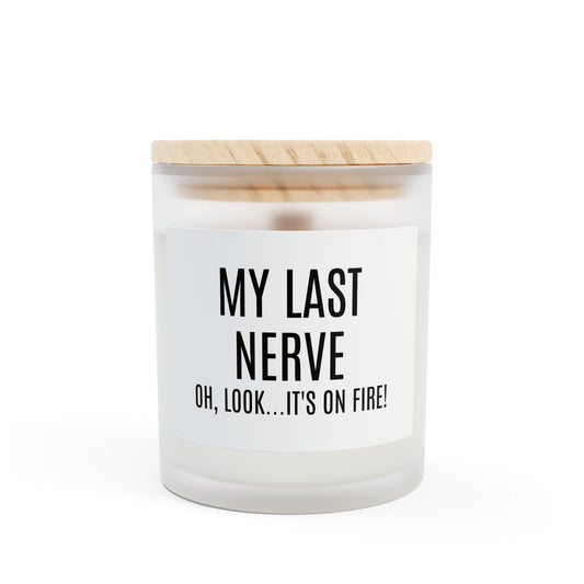 Funny Frosted Glass Candle - "My Last Nerve"