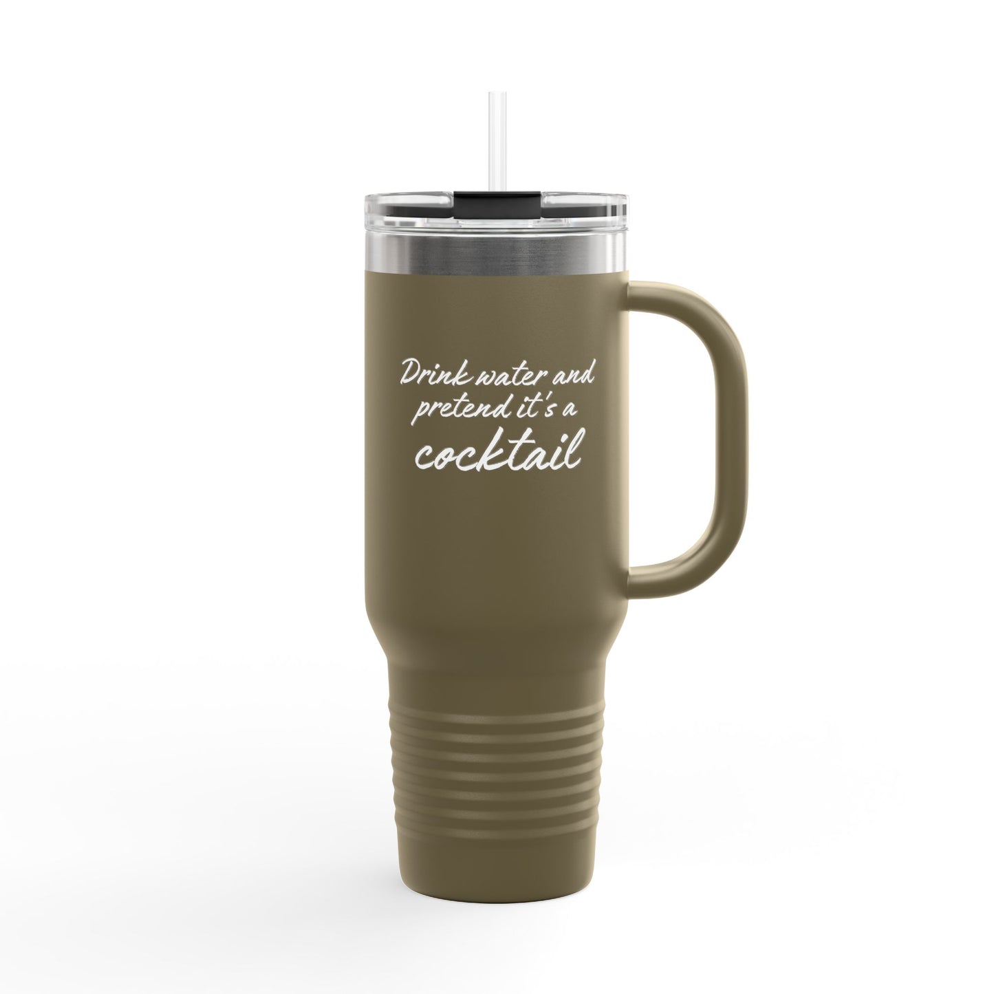 Funny Insulated Tumbler With Handle - "Drink Water and Pretend it's a Cocktail."
